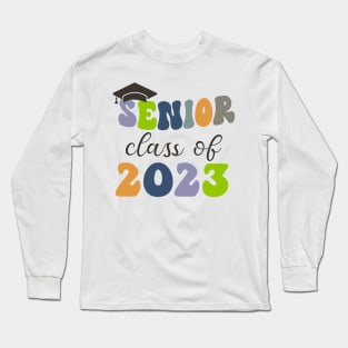 Senior 2023 ,Class of 2023 Graduation, Back to School Long Sleeve T-Shirt